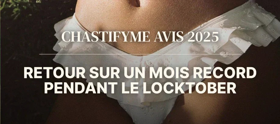 Chastifyme Avis 2025 : Retour sur un Mois Record Pendant le Locktober